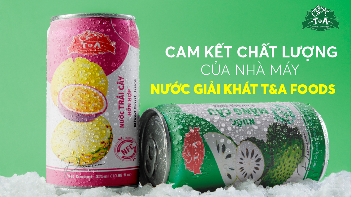 Cam kết chất lượng của nhà máy nước giải khát T&A