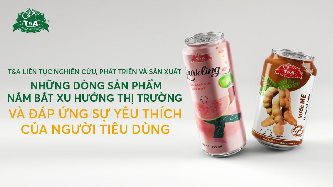 T&A LIÊN TỤC NGHIÊN CỨU, PHÁT TRIỂN VÀ SẢN XUẤT NHỮNG DÒNG SẢN PHẨM NẮM BẮT XU HƯỚNG THỊ TRƯỜNG VÀ ĐÁP ỨNG SỰ YÊU THÍCH CỦA NGƯỜI TIÊU DÙNG